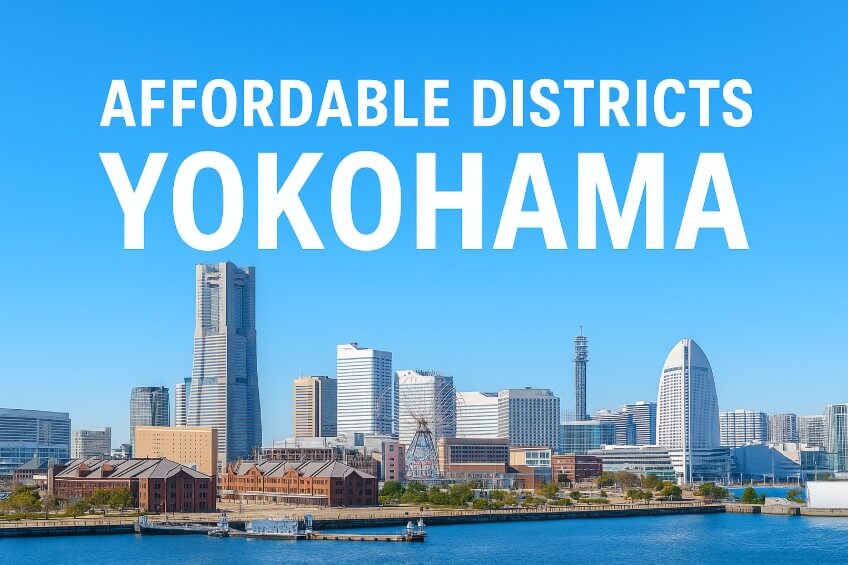 Yokohama Minato Mirai skyline on a clear sunny day, featuring Landmark Tower, Cosmo Clock 21 Ferris wheel, and modern waterfront buildings under a bright blue sky, with bold text 'Affordable Districts Yokohama'.