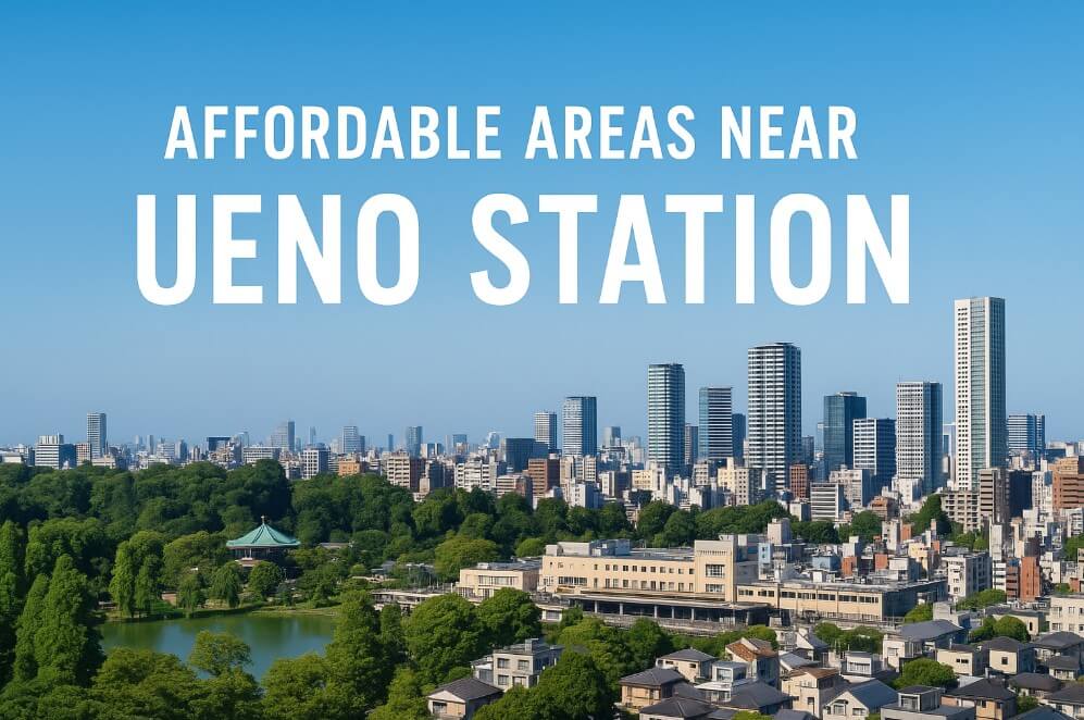 Ueno Station area on a clear sunny day, with Ueno Park’s greenery and pond in the foreground, and modern city buildings in the background, overlaid with bold white text reading 'Affordable Areas Near Ueno Station'.