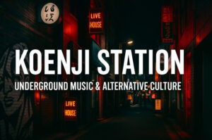 Koenji Station nightlife with neon lights, live house signs, and street art, representing underground music and alternative culture, overlaid with bold white text 'Koenji Station Underground Music & Alternative Culture'.