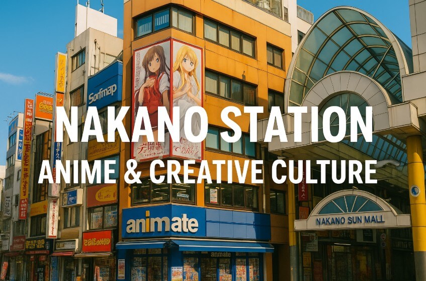 Nakano Broadway entrance near Nakano Station with colorful anime shop signs and creative culture atmosphere, overlaid with bold white text 'Nakano Station Anime & Creative Culture'.